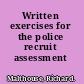 Written exercises for the police recruit assessment process