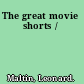 The great movie shorts /