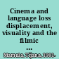 Cinema and language loss displacement, visuality and the filmic image /