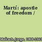 Martí : apostle of freedom /