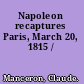 Napoleon recaptures Paris, March 20, 1815 /