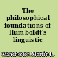 The philosophical foundations of Humboldt's linguistic doctrines