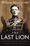 The last lion : Winston Spencer Churchill /