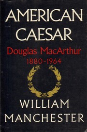 American Caesar : Douglas MacArthur, 1880-1964 /
