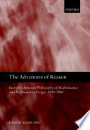 The adventure of reason : interplay between philosophy of mathematics and mathematical logic, 1900-1940 /