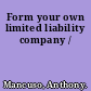 Form your own limited liability company /