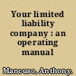 Your limited liability company : an operating manual /