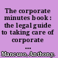 The corporate minutes book : the legal guide to taking care of corporate business! /