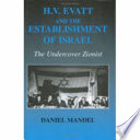 H.V. Evatt and the establishment of Israel the undercover Zionist /