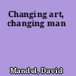 Changing art, changing man