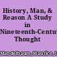 History, Man, & Reason A Study in Nineteenth-Century Thought /