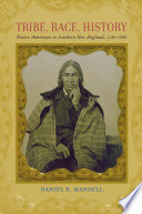 Tribe, race, history : Native Americans in southern New England, 1780-1880 /