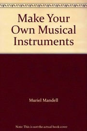 Make your own musical instruments /