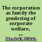 The corporation as family the gendering of corporate welfare, 1890-1930 /