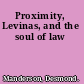 Proximity, Levinas, and the soul of law