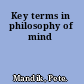 Key terms in philosophy of mind