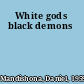 White gods black demons