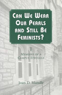 Can we wear our pearls and still be feminists? : memoirs of a campus struggle /