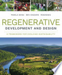 Regenerative development and design : a framework for evolving sustainability /