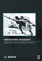 'Manufactured' masculinity : making imperial manliness, morality and militarism /