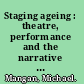 Staging ageing : theatre, performance and the narrative of decline /