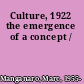 Culture, 1922 the emergence of a concept /