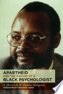 Apartheid and the making of a Black psychologist : a memoir /