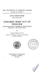 Children born out of wedlock; a sociological study of illegitimacy, with particular reference to the United States,