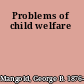 Problems of child welfare