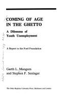 Coming of age in the ghetto : a dilemma of youth unemployment : a report to the Ford Foundation /