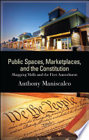 Public spaces, marketplaces, and the constitution /