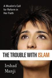 The trouble with Islam : a Muslim's call for reform in her faith /