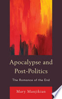 Apocalypse and post-politics the romance of the end /