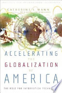 Accelerating the globalization of America the role for information technology /