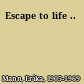 Escape to life ..