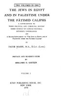 The Jews in Egypt and in Palestine under the Fāṭimid caliphs ; a contribution to their political and communal history, based chiefly on Genizah material hitherto unpublished, and a second supplement to "The Jews in Egypt and in Palestine under the Fatimid caliphs." /