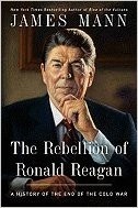 The rebellion of Ronald Reagan : a history of the end of the Cold War /