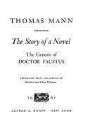 The story of a novel ; the genesis of Doctor Faustus /