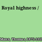 Royal highness /