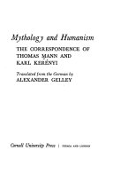 Mythology and humanism : the correspondence of Thomas Mann and Karl Kerényi /