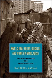 BRAC, global policy language, and women in Bangladesh : transformation and manipulation /