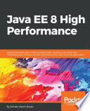 Java EE high performance : master techniques such as memory optimization, caching, concurrency, and multithreading to achieve maximum performance from your enterprise applications /