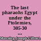 The last pharaohs Egypt under the Ptolemies, 305-30 BC /