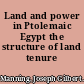 Land and power in Ptolemaic Egypt the structure of land tenure /