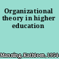 Organizational theory in higher education