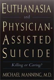 Euthanasia and physician-assisted suicide : killing or caring? /