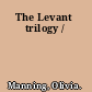 The Levant trilogy /