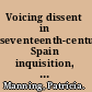 Voicing dissent in seventeenth-century Spain inquisition, social criticism and theology in the case of El Criticón /