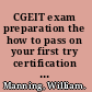 CGEIT exam preparation the how to pass on your first try certification guide /