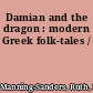 Damian and the dragon : modern Greek folk-tales /